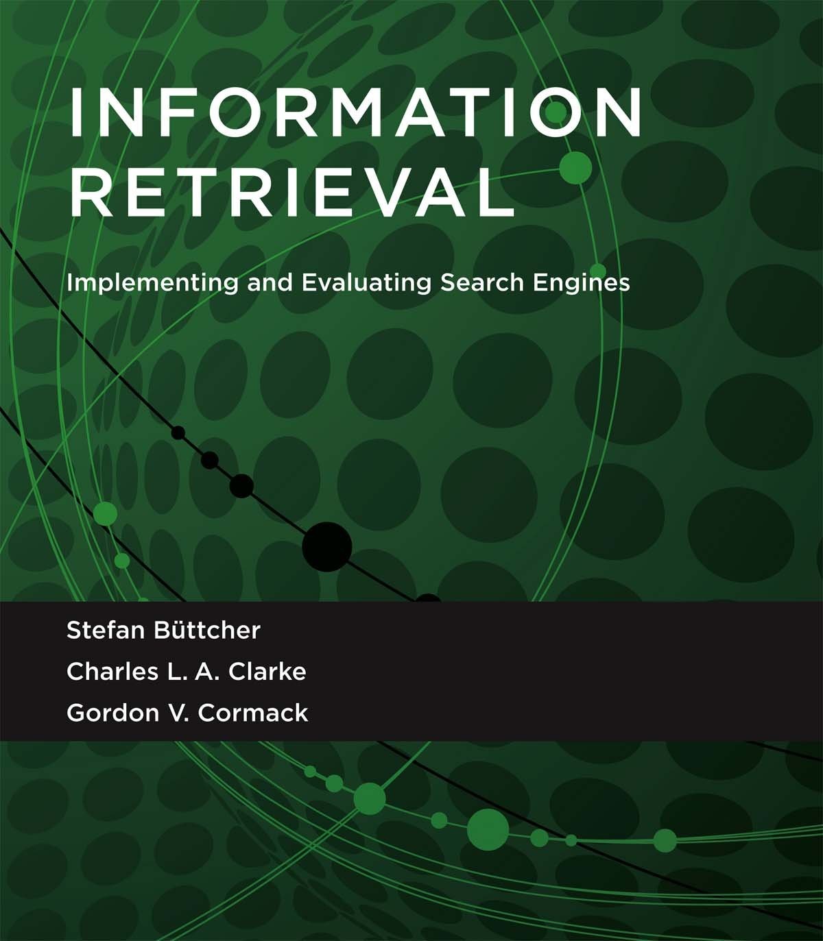 Information Retrieval: Implementing and Evaluating Search Engines